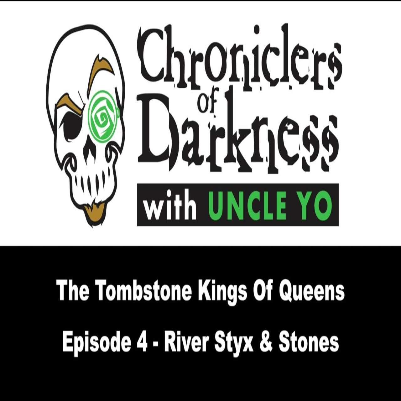 S1E4 – Tombstone Kings Of Queens: River Styx & Stones