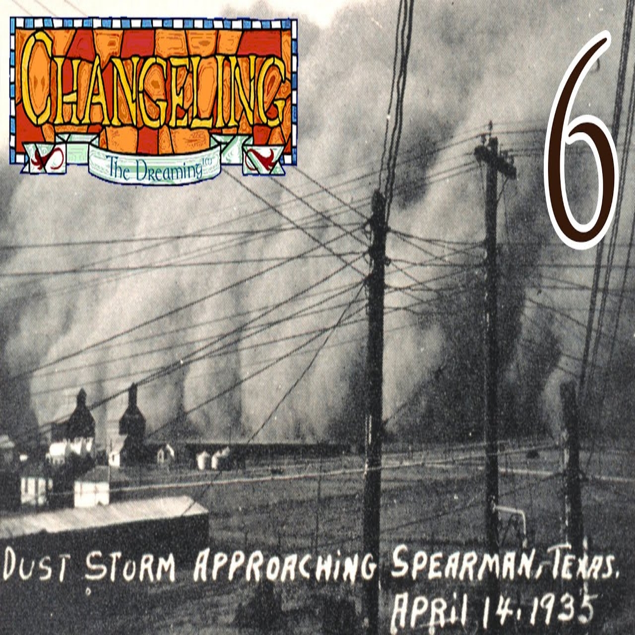 6 – Changeling the Dreaming, Dustbowl Blues: What Could Possibly Go Wrong? episode artwork